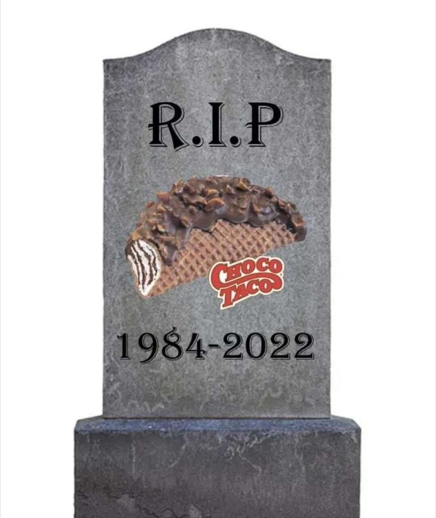 The Choco Taco's gravestone RIP 1984-2022