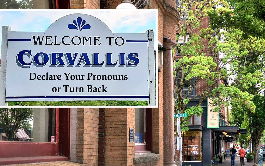 City of Corvallis Now Requires At Least Four Pronouns to Enter City Limits
